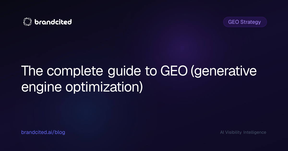 The complete guide to GEO (generative engine optimization)